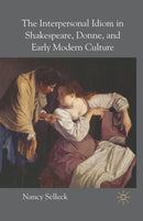 The Interpersonal Idiom in Shakespeare, Donne, and Early Modern Culture-9781349547623