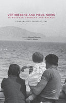 Vertriebene and Pieds-Noirs in Postwar Germany and France : Comparative Perspectives-9781349701506