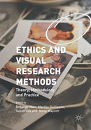 Ethics and Visual Research Methods : Theory, Methodology, and Practice-9781349714773