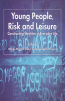 Young People, Risk and Leisure : Constructing Identities in Everyday Life-9781349721245