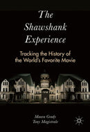 The Shawshank Experience : Tracking the History of the World's Favorite Movie-9781349953509