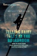 Telling Fairy Tales in the Boardroom : How to Make Sure Your Organization Lives Happily Ever After-9781349953929