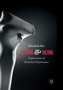 Acting and Being : Explorations in Embodied Performance-9781349957293