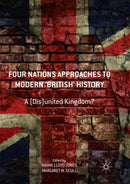 Four Nations Approaches to Modern 'British' History : A (Dis)United Kingdom?-9781349958818