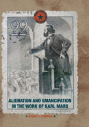 Alienation and Emancipation in the Work of Karl Marx