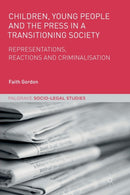 Children, Young People and the Press in a Transitioning Society : Representations, Reactions and Criminalisation-9781349959235