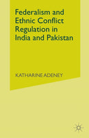 Federalism and Ethnic Conflict Regulation in India and Pakistan-9781349999538