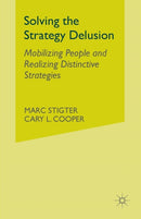 Solving the Strategy Delusion : Mobilizing People and Realizing Distinctive Strategies-9781349999941