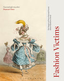 Fashion Victims : The Dangers of Dress Past and Present-9781350005082