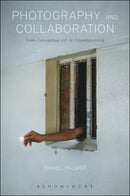 Photography and Collaboration : From Conceptual Art to Crowdsourcing-9781350008311