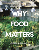 Why Food Matters : Critical Debates in Food Studies-9781350011434