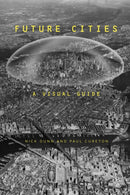 Future Cities : A Visual Guide-9781350011656