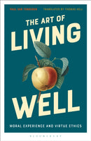 The Art of Living Well : Moral Experience and Virtue Ethics-9781350012868