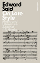 On Late Style : Music and Literature Against the Grain-9781350016804