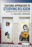 Cultural Approaches to Studying Religion : An Introduction to Theories and Methods-9781350023734