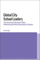 Global City School Leaders : The Social and Education Policy Influencing the New Generation of Leaders-9781350024601