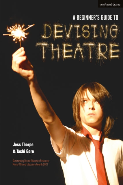 A Beginner's Guide to Devising Theatre-9781350025943