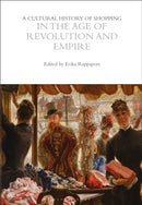 A Cultural History of Shopping in the Age of Revolution and Empire-9781350027008