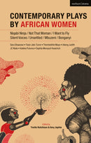 Contemporary Plays by African Women : Niqabi Ninja; Not That Woman; I Want to Fly; Silent Voices; Unsettled; Mbuzeni; Bonganyi-9781350034518
