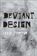 Deviant Design : The Ad Hoc, the Illicit, the Controversial-9781350035331