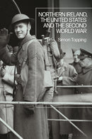 Northern Ireland, the United States and the Second World War-9781350037595