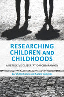 Researching Children and Childhoods : A Reflexive Dissertation Companion-9781350043206