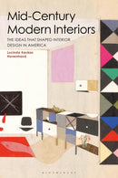 Mid-Century Modern Interiors : The Ideas that Shaped Interior Design in America-9781350045712