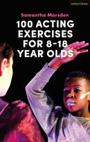 100 Acting Exercises for 8 - 18 Year Olds-9781350049949