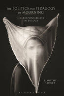 The Politics and Pedagogy of Mourning : On Responsibility in Eulogy-9781350050938