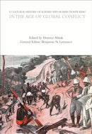A Cultural History of Slavery and Human Trafficking in the Age of Global Conflict