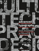 Advanced Typography : From Knowledge to Mastery-9781350055919