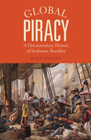 Global Piracy : A Documentary History of Seaborne Banditry-9781350058187