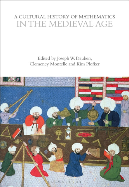 A Cultural History of Mathematics in the Medieval Age-9781350062948