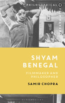 Shyam Benegal : Filmmaker and Philosopher-9781350063549