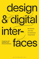 Design and Digital Interfaces : Designing with Aesthetic and Ethical Awareness-9781350068278