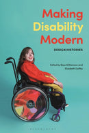 Making Disability Modern : Design Histories-9781350070424
