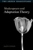 Shakespeare and Adaptation Theory-9781350073579