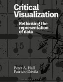 Critical Visualization : Rethinking the Representation of Data-9781350077249