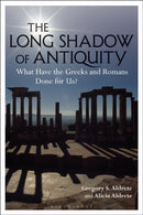 The Long Shadow of Antiquity : What Have the Greeks and Romans Done for Us?-9781350083387