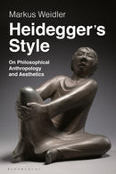 Heidegger's Style : On Philosophical Anthropology and Aesthetics-9781350083394