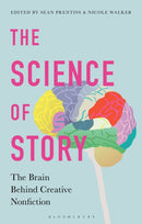 The Science of Story : The Brain Behind Creative Nonfiction-9781350084247