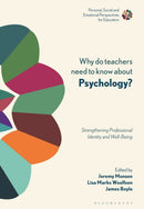 Why Do Teachers Need to Know About Psychology? : Strengthening Professional Identity and Well-Being-9781350084865