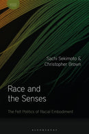 Race and the Senses : The Felt Politics of Racial Embodiment-9781350087538