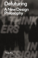 Defuturing : A New Design Philosophy-9781350089532