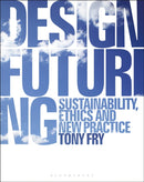 Design Futuring : Sustainability, Ethics and New Practice-9781350089952