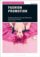 Fashion Promotion : Building a Brand Through Marketing and Communication-9781350090279