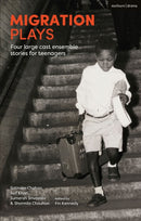 Migration Plays : Four large cast ensemble stories for teenagers-9781350090415