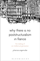 Why There Is No Poststructuralism in France : The Making of an Intellectual Generation-9781350094475