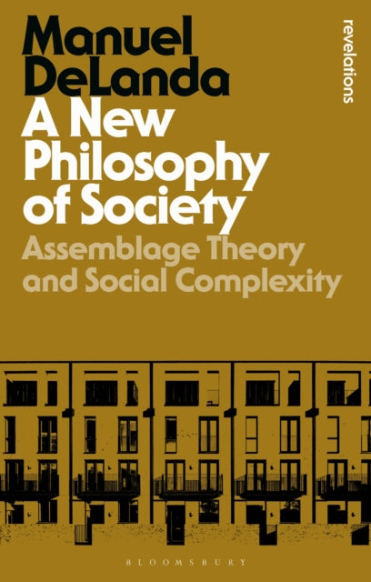 A New Philosophy of Society : Assemblage Theory and Social Complexity-9781350096738