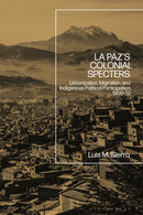 La Paz''s Colonial Specters